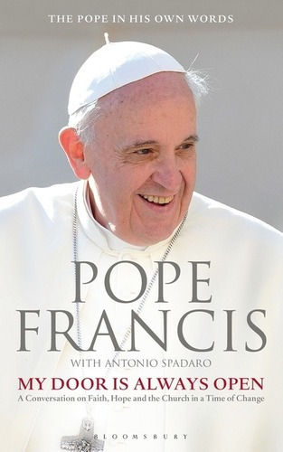 Pope Francis: My Door Is Always Open Kel Ediciones, De Bergoglio, Jorge Mário. Editorial Bloomsbury En Inglés