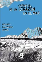 Comprar Crónicas De Un Corazón En El Mar, De Ricardo Salvarrey Arana