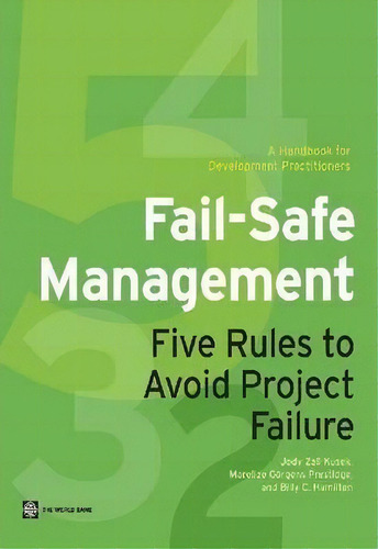 Fail-safe Management : Five Rules To Avoid Project Failure, De Jody Zall Kusek. Editorial World Bank Publications, Tapa Blanda En Inglés