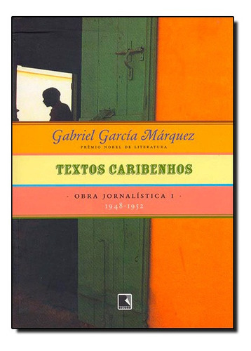 Textos caribenhos (1948-1952 - Vol. 1), de Gabriel García Márquez. Editora Record, capa mole em português