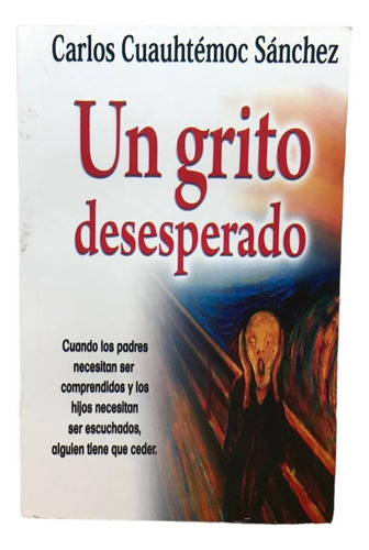 Libro Un Grito Desesperado. Carlos Cuauhtémoc Sánchez