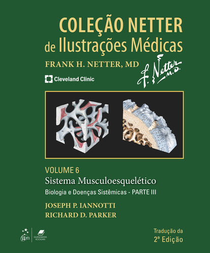 Coleção Netter De Ilustrações Médicas - Sistema Musculoesquelético - Biologia E Doenças Sistêmicas - Parte Iii, De Joseph P Iannotti. Editora Gen Guanabara Koogan, Capa Mole Em Português