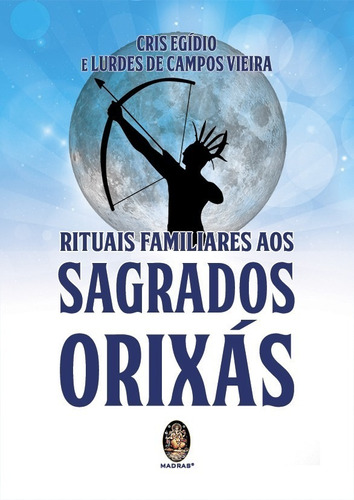 Livro Rituais Familiares Aos Sagrados Orixás