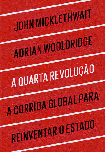 A Quarta Revolução, De Micklethwait, John. Editora Portfolio Penguin, Capa Mole, Edição 1ª Edição - 2015 Em Português