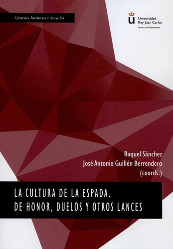 La Cultura De La Espada De Honor Duelos Y Otros Lances, De Sánchez, Raquel. Editorial Dykinson, Tapa Blanda, Edición 1 En Español, 2019