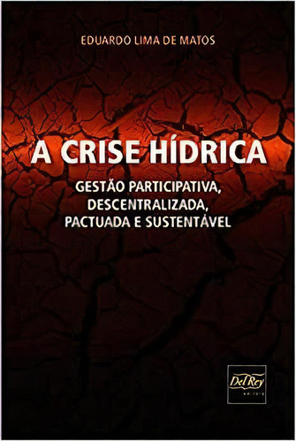 Crise Hídrica, A - 01ed/18: Não Aplica, De Eduardo Matos. Série Não Aplica, Vol. Não Aplica. Editora Del Rey, Capa Mole, Edição 1 Em Português, 2018