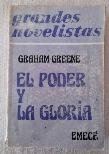 El Poder Y La Gloria - Graham Greene - Novelistas Emecé