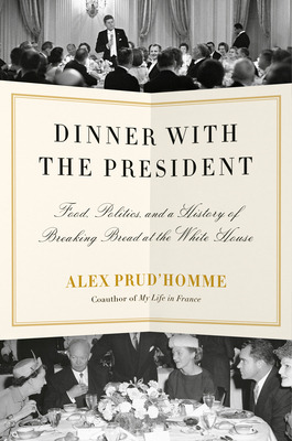 Libro Dinner With The President: Food, Politics, And A Hi...