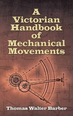 Libro Victorian Handbook Of Mechanical Movements - Thomas...