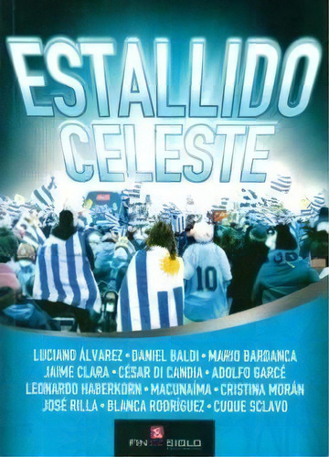 Estallido Celeste*, De Luciano Álvarez. Editorial Fin De Siglo, Edición 1 En Español