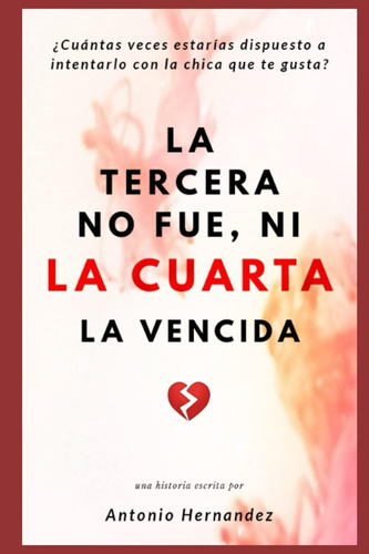 Libro: La Tercera No Fue, Ni La Cuarta La Vencida (spanish E