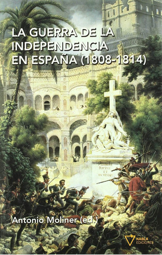 Guerra De La Independencia En España,la (1808 ? 18