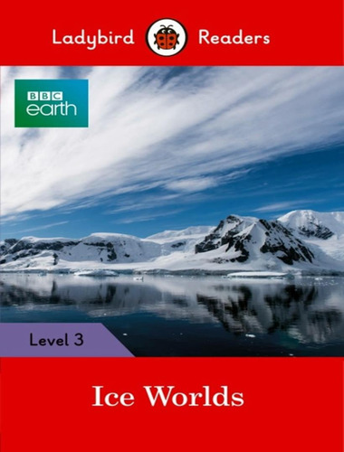 Ice Worlds - Level 3: Ice Worlds - Level 3, De Ladybird. Editora Ladybird & Macmillan Br, Capa Mole, Edição 1 Em Inglês, 2018