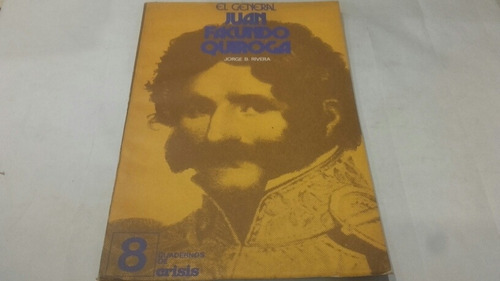 El General Juan Facundo Quiroga Por Jorge Rivera Cuad Crisis