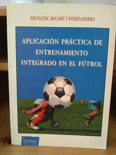 Aplicación Práctica De Entrenamiento Integrado En El Fútbol.