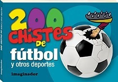 200 Chistes De Futbol Y Otros Deportes - Loretto Jorge R. (