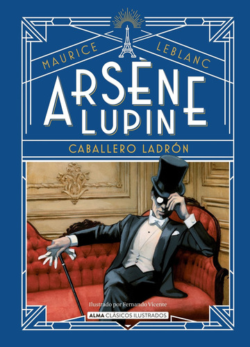 Arsene Lupin, Caballero Ladron - Clasicos Ilustrados, de Leblanc, Maurice. Editorial Edit.Alma, tapa dura en español, 2022