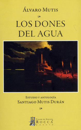 Los Dones Del Agua, De Álvaro Mutis. Editorial Taller De Edición Rocca, Tapa Blanda, Edición 2020 En Español