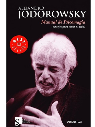 Manual De Psicomagia, De Alejandro Jodorowsky. Editorial Debols!llo, Tapa Blanda En Español, 2010