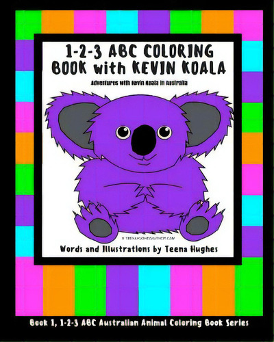 1-2-3 Abc Coloring Book With Kevin Koala: Adventures With Kevin Koala In Australia, De Hughes, Teena. Editorial Lightning Source Inc, Tapa Blanda En Inglés