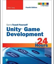 Comprar Libro: Unity Game Development In 24 Hours, Sams Teach