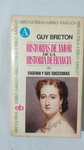 Historias De Amor De La Historia De Francia. Guy Breton