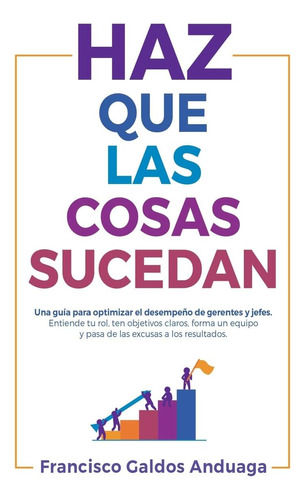 Libro: Haz Que Las Cosas Sucedan: Una Guía Para Optimizar El