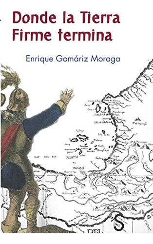 Libro Donde La Tierra Firme Termina  De Gomariz Enrique