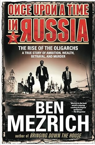 Érase Una Vez En Rusia: El Surgimiento De Los Oligarcas: Una