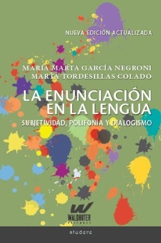 María Marta García Negroni La enunciación en la lengua Subjetividad, polifonía y dialogismo Editorial Waldhuter