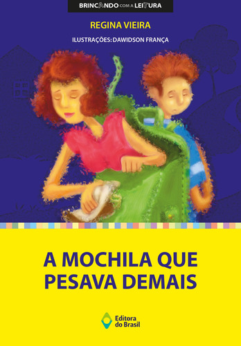 A mochila que pesava demais, de Vieira, Regina. Série Brincando com a leitura Editora do Brasil, capa mole em português, 2007