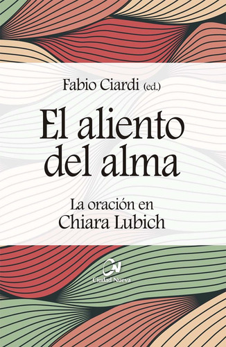 El Aliento Del Alma La Oracion En Chiara Lubich, De Aa.vv.. Editorial Editorial Ciudad Nueva, Tapa Blanda En Español