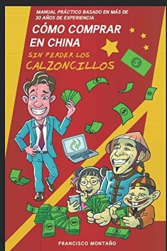 Libro: Cómo Comprar En China Sin Perder Los Calzoncillos: