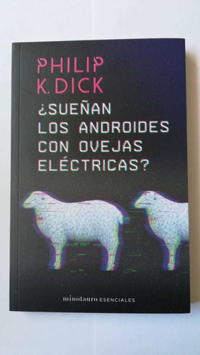 ¿sueñan Los Androides Con Ovejas Eléctricas? - Philip K Dick