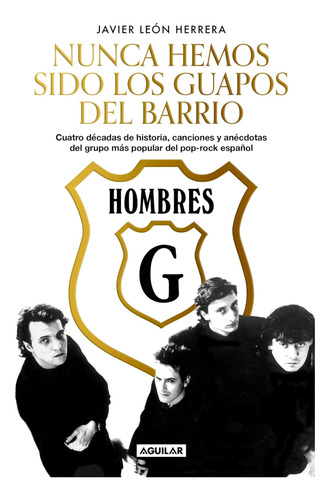 Libro: Hombres G: Nunca Hemos Sido Los Guapos Del Barrio / H