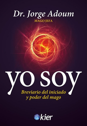 Yo Soy. Breviario Del Iniciado Y Poder Del Mago - Jorge Enri