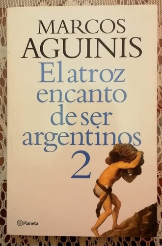 2 Atroz Encanto De Ser Argentinos * - Aguinis Detalle
