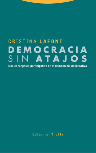 Democracia Sin Atajos.. - Cristina Lafont