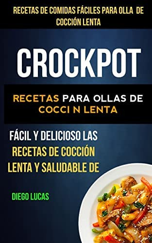 Libro: Crockpot: Recetas De Comidas Fáciles Para Olla De Coc