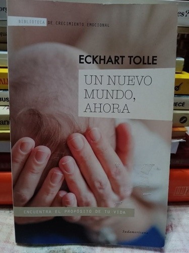Un Nuevo Mundo Ahora -eckhart Tolle. Editorial Sudamericana.