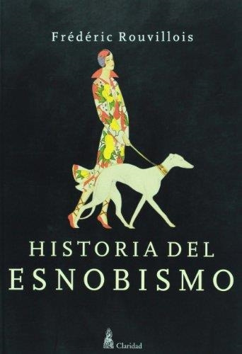 Libro Historia Del Esnobismo - Rouvillois, Frederic