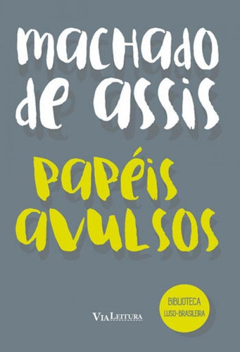 Papéis Avulsos - Machado De Assis: Coleção Biblioteca Luso-brasileira, De Assis, Machado De. Editora Via Leitura, Capa Mole, Edição 1ªedição - 2016 Em Português