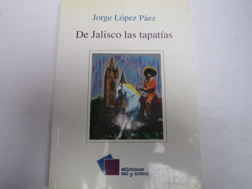 Jorge López Páez, De Jalisco Las Tapatías, Cal Y Arena, Méxi