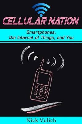 Libro Cellular Nation : Smartphones, The Internet Of Thin...