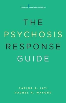 The Psychosis Response Guide - Carina A. Iati