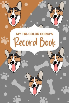 Libro My Tri-color Corgi's Record Book: Corgi Log Book, P...