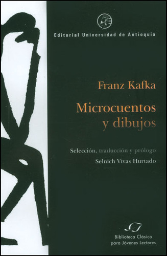 Microcuentos Y Dibujos, De Franz Kafka. Editorial U. De Antioquia, Tapa Blanda, Edición 2013 En Español