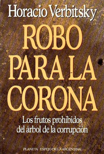 Horacio Verbitsky - Robo Para La Corona