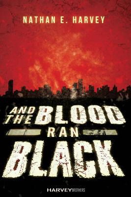 Libro And The Blood Ran Black - Harvey, Nathan E.