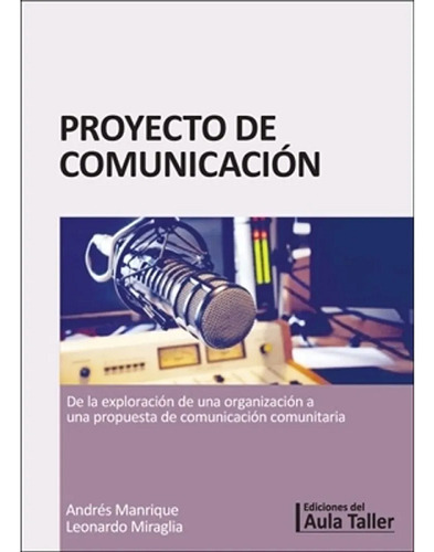Proyecto De Comunicacion - Manrique, De Manrique, A; Miraglia, L.. Editorial Aula Taller, Tapa Blanda En Español, 2020